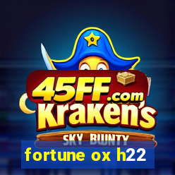 fortune ox h22